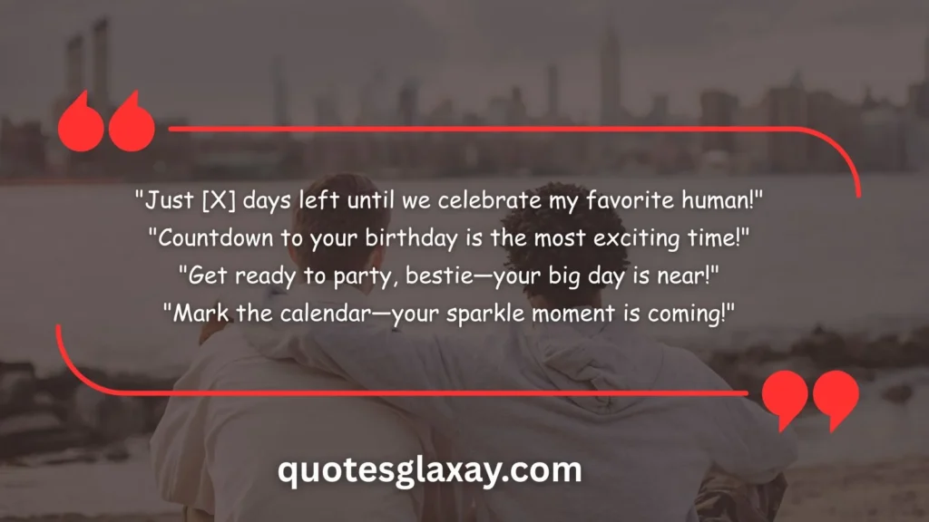 Birthday Countdown Quotes for Best Friends