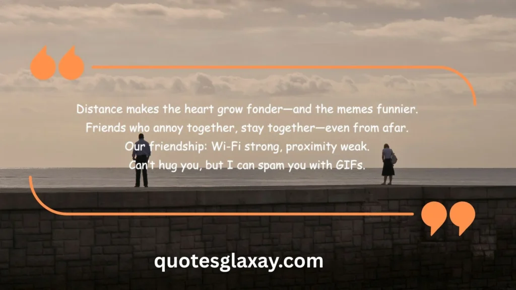 Funny Long-Distance Friendship Quotes