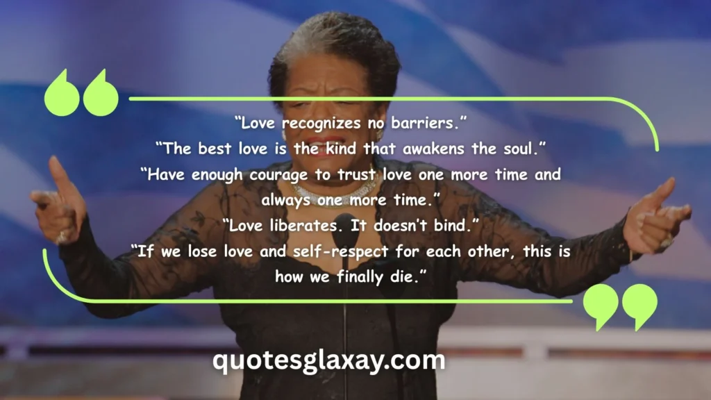 Love and Relationship Quotes by Maya Angelou