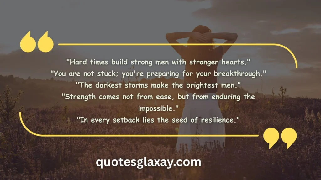 Resilience in Hard Times: Quotes for Tough Moments