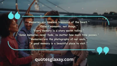 Unforgettable Memories Quotes