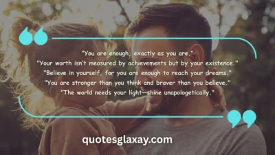 You Are Enough Quotes to Share with Loved Ones