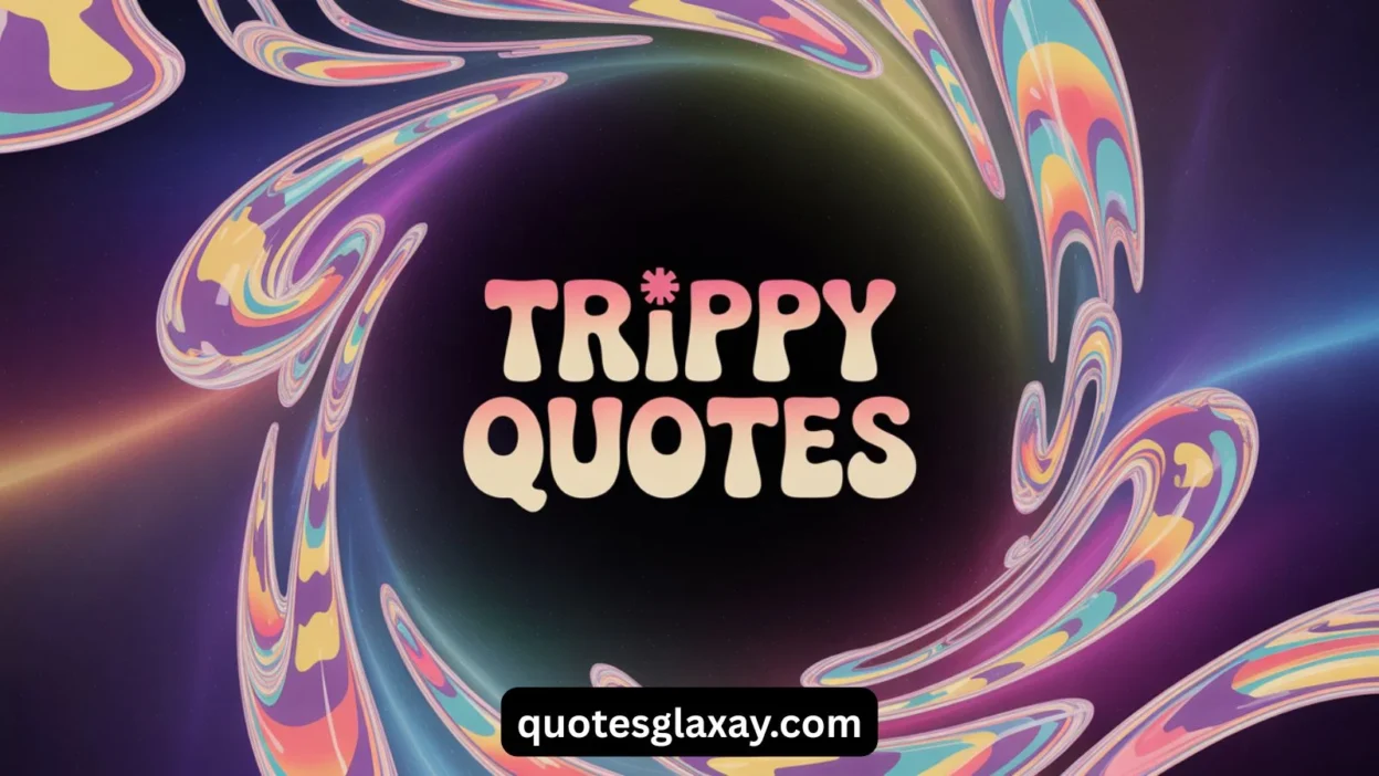 Trippy Quotes