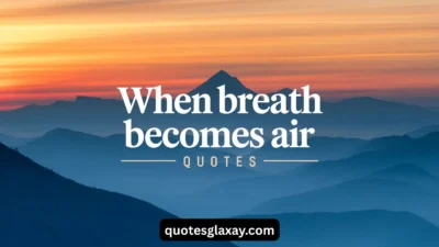 When Breath Becomes Air Quotes